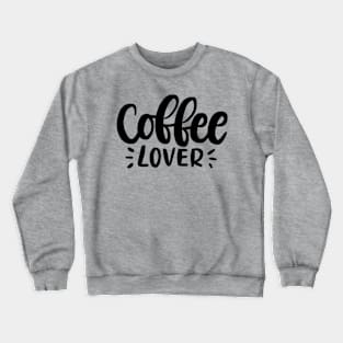 Coffee Lover Lettering Quote Crewneck Sweatshirt